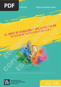 El Arte de Dibujar y aplicar Color. Técnicas de Expresión Plástica 1 por Susana Sotomayor Robles & Michelle Pacheco Moreira