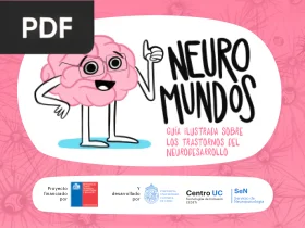 Neuro Mundos. Guía ilustrada sobre los trastornos del neurodesarrollo. por Pontificia Universidad Católica de Chile